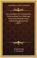 Cover: Die Anstalten Zur Technischen Untersuchung Von Nahrungs Und Genussmitteln Sowie Gebrauchsgegenstanden (1907) - Kessinger Publishing