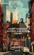 Cover: Silent Sensuous Ecstasy and Other Poems (Edition1) - Ukiyoto Publishing