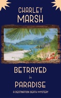 Cover: Betrayed in Paradise (A Destination Death Mystery, #6) - Timberdoodle Press