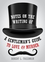 Cover: Notes on the Writing of A Gentleman's Guide to Love and Murder - Applause Theatre Book Publishers