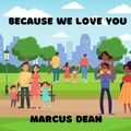 Cover: Because We Love You - Marcus Dean Publishing
