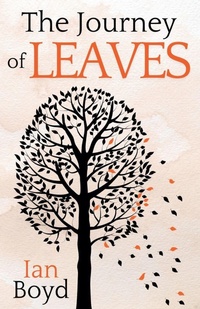 Enlarge image Cover: The Journey of Leaves - Ian Boyd