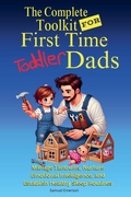 Cover: The Complete Toolkit For First Time Toddler Dads - Corry Mason
