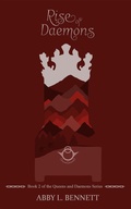 Cover: Rise of Daemons (Queens and Daemons Series, #2) - Abby L. Bennett