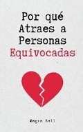 Cover: Por que Atraes a Personas Equivocadas - Megan Bell
