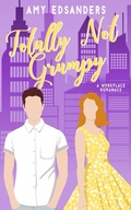 Cover: Totally Not Grumpy (Totally Love in the City, #2) - Amy Edsanders