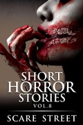 Cover: Short Horror Stories Vol. 8 (Supernatural Suspense Collection, #8) - Scare Street