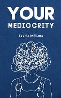 Cover: Your Mediocrity - Sophia Williams