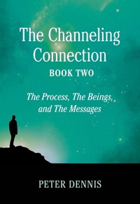 Enlarge image Cover: The Channeling Connection, Book Two (Pathways to Higher Consciousness, #5) - Peter Dennis
