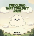 Cover: The Cloud That Couldn't Rain - Palmetto Publishing