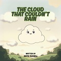 Cover: The Cloud That Couldn't Rain - Palmetto Publishing