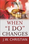 Cover: When "I Do" Changes - J. W. Christian