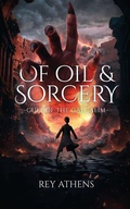 Cover: Of Oil & Sorcery - Rey Athens