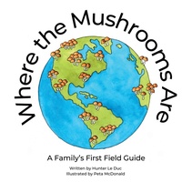 Abbildung von: Where the Mushrooms Are - Where the Mushrooms Are: A Family