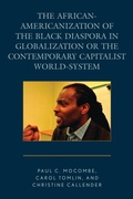 Cover: The African-Americanization of the Black Diaspora in Globalization or the Contemporary Capitalist World-System - University Press of America