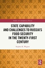 Cover: State Capability and Challenges to Russia's Food Security in the Twenty-first Century - Routledge