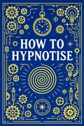 Cover: How to Hypnotise - Lulu.com
