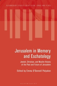 Enlarge image Cover: Jerusalem in Memory and Eschatology - Bloomsbury Academic