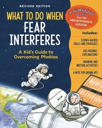Enlarge image Cover: What to Do When Fear Interferes, Revised Edition - Magination Press, (American Psychological Association)