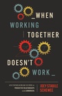 Cover: When Working Together Doesn't Work - IVP
