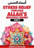 Cover: Stress Relief Through Allah's Beautiful Names - Adult Edition - Part 2 - Empowered Publications
