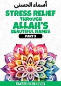 Cover: Stress Relief Through Allah's Beautiful Names - Adult Edition - Part 3 - Empowered Publications