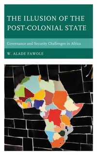 Enlarge image Cover: The Illusion of the Post-Colonial State - Lexington Books