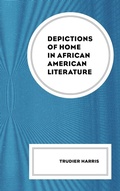 Cover: Depictions of Home in African American Literature - Bloomsbury eBooks US