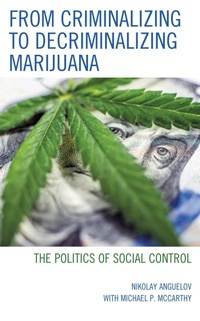 Enlarge image Cover: From Criminalizing to Decriminalizing Marijuana - Lexington Books