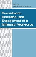 Cover: Recruitment, Retention, and Engagement of a Millennial Workforce - Lexington Books