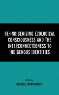Cover: Re-Indigenizing Ecological Consciousness and the Interconnectedness to Indigenous Identities - Lexington Books