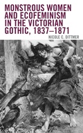 Cover: Monstrous Women and Ecofeminism in the Victorian Gothic, 1837-1871 - Lexington Books