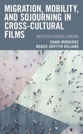 Cover: Migration, Mobility, and Sojourning in Cross-cultural Films - Lexington Books