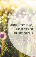 Cover: Stigma, Storytelling, and Adolescent Parents' Children - Lexington Books