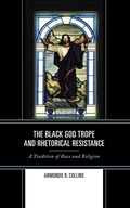 Cover: The Black God Trope and Rhetorical Resistance - Lexington Books