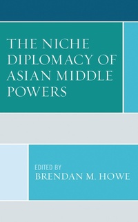 Enlarge image Cover: The Niche Diplomacy of Asian Middle Powers - Bloomsbury eBooks US