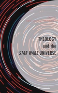 Cover: Theology and the Star Wars Universe - Lexington Books/Fortress Academic
