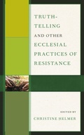 Cover: Truth-Telling and Other Ecclesial Practices of Resistance - Lexington Books/Fortress Academic
