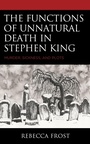 Cover: The Functions of Unnatural Death in Stephen King - Bloomsbury eBooks US