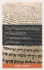 Cover: The Phenomenology of Revelation in Heidegger, Marion, and Ricoeur - Bloomsbury eBooks US