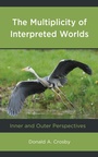 Cover: The Multiplicity of Interpreted Worlds - Lexington Books