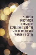 Cover: Stylistic Innovation, Conscious Experience, and the Self in Modernist Women's Poetry - Bloomsbury eBooks US