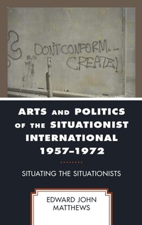 Abbildung von: Arts and Politics of the Situationist International 1957-1972 - Bloomsbury eBooks US