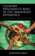 Cover: Culinary Diplomacy's Role in the Immigrant Experience - Bloomsbury eBooks US