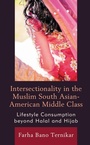 Cover: Intersectionality in the Muslim South Asian-American Middle Class - Bloomsbury eBooks US