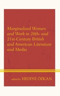 Cover: Marginalized Women and Work in 20th- and 21st-Century British and American Literature and Media - Lexington Books