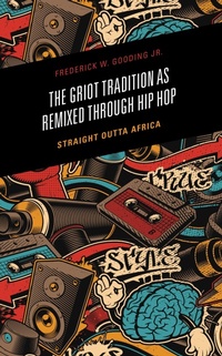 Abbildung von: The Griot Tradition as Remixed through Hip Hop - Bloomsbury eBooks US