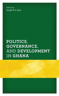 Enlarge image Cover: Politics, Governance, and Development in Ghana - Lexington Books