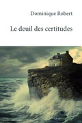 Cover: Le deuil des certitudes - 5 sens &eacute;ditions