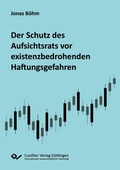 Cover: Der Schutz des Aufsichtsrats vor existenzbedrohenden Haftungsgefahren - Cuvillier Verlag